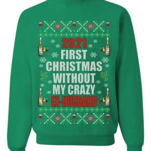 First Christmas Without My Crazy Ex-Husband Christmas Sweatshirt Sweatshirt Kelly S