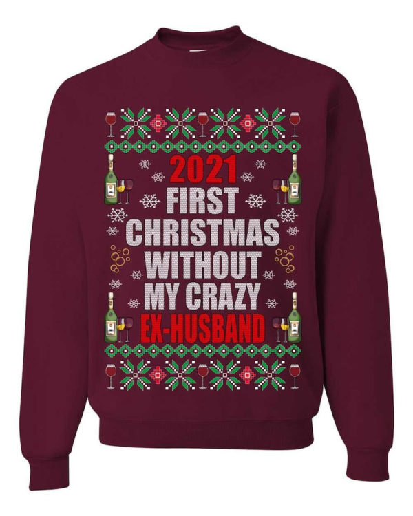 First Christmas Without My Crazy Ex-Husband Christmas Sweatshirt Sweatshirt Maroon S