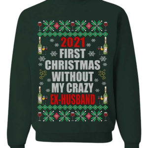 First Christmas Without My Crazy Ex-Husband & Ex-Wife Couple Christmas Sweatshirt Ex-Husband Forest Grene S