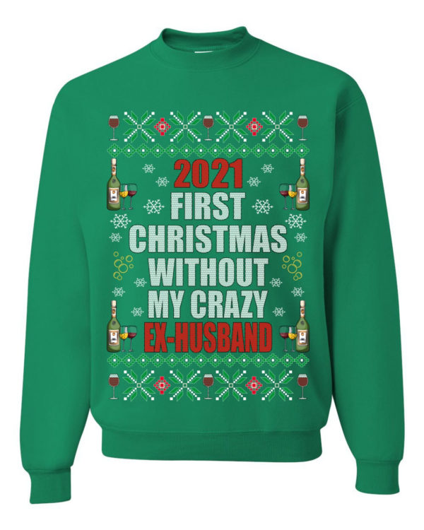 First Christmas Without My Crazy Ex-Husband & Ex-Wife Couple Christmas Sweatshirt Ex-Husband Green S