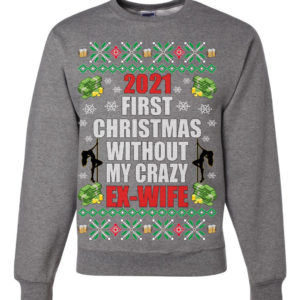 First Christmas Without My Crazy Ex-Husband & Ex-Wife Couple Christmas Sweatshirt Ex-Wife Dark Heather S