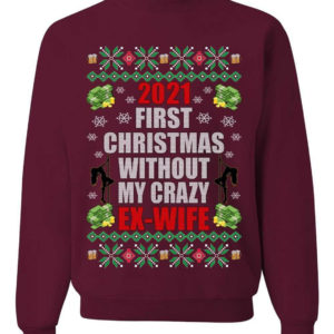 First Christmas Without My Crazy Ex-Husband & Ex-Wife Couple Christmas Sweatshirt Ex-Wife Maroon S