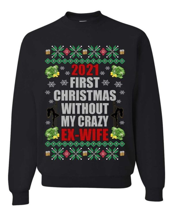 First Christmas Without My Crazy Ex-Wife Christmas Sweatshirt Sweatshirt Black S