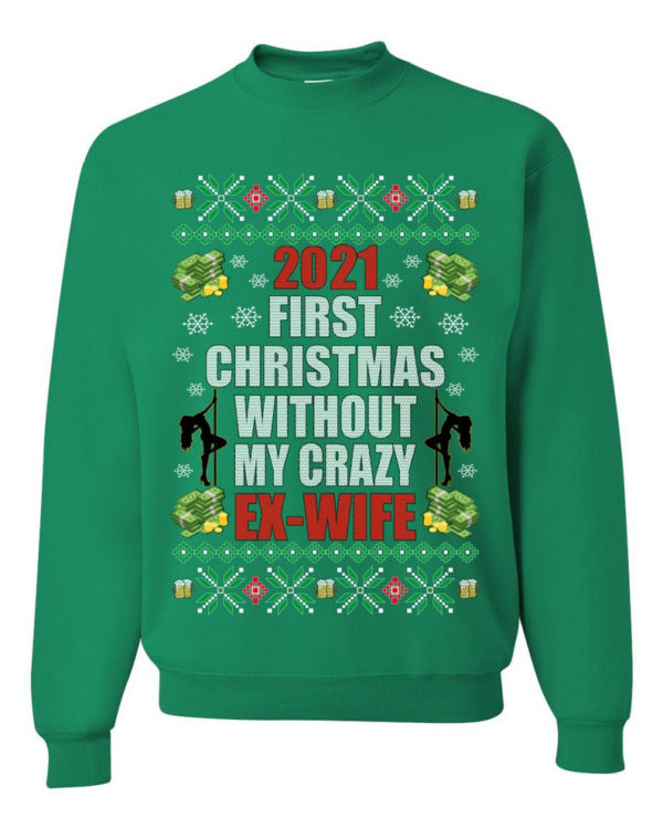 First Christmas Without My Crazy Ex-Wife Christmas Sweatshirt Sweatshirt Kelly S