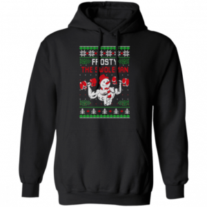 Frosty The Swoleman Snowman Gym Lover Christmas Shirts Hoodie Black S