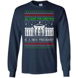 Funny Christmas All I want for Christmas is a new President Christmas Shirt Long Sleeve Navy S