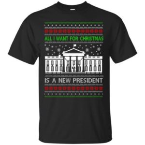 Funny Christmas All I want for Christmas is a new President Christmas Shirt Unisex T-Shirt Black S