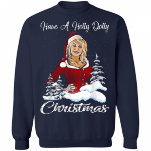 Funny Christmas Have a Holly Dolly Christmas Christmas Shirt Sweatshirt Navy S