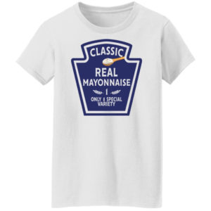 Funny Classic Real Mayonnise 1 Only 1 Special Variety Shirt Ladies T-Shirt white S