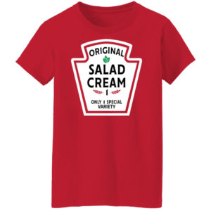 Funny Original Salad Cream 1 Only 1 Special Variety Shirt Ladies T-Shirt Red S