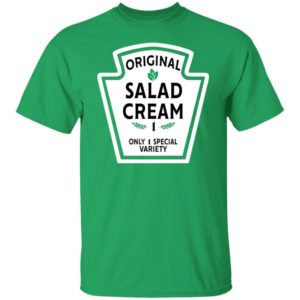 Funny Original Salad Cream 1 Only 1 Special Variety Shirt Unisex T-Shirt Irish Green S