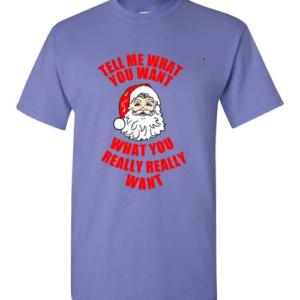funny Santa Tell Me What You Want What You Really Really Want Christmas T-Shirt Unisex T-Shirt Violet S