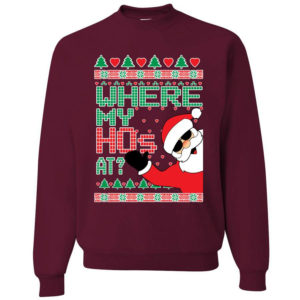 Funny Santa Where My Ho’s At? Christmas Sweatshirt Sweatshirt Maroon S