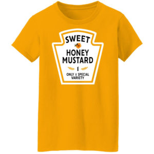 Funny Sweet Honey Mustard 1 Only 1 Special Variety Shirt Ladies T-Shirt Gold S