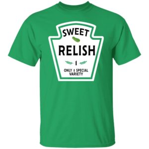 Funny Sweet Relish 1 Only 1 Special Variety Shirt Unisex T-Shirt Irish Green S