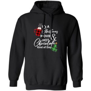 Gift Christmas It's a Christmas Movie Hot Chocolate Kind of Day Hoodie Hoodie Black S