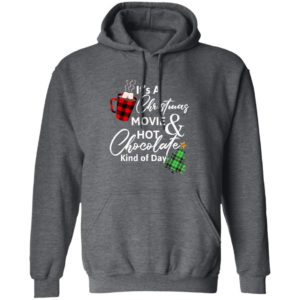 Gift Christmas It's a Christmas Movie Hot Chocolate Kind of Day Hoodie Hoodie Dark Heather S