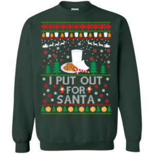 Gift For Santa Cookies I Put Out For Santa Christmas Shirt Sweatshirt Forest Green S
