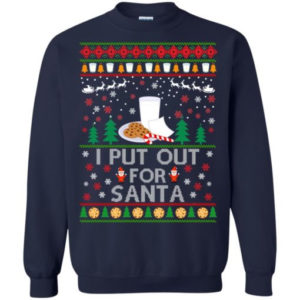 Gift For Santa Cookies I Put Out For Santa Christmas Shirt Sweatshirt Navy S