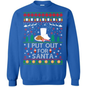 Gift For Santa Cookies I Put Out For Santa Christmas Shirt Sweatshirt Royal S