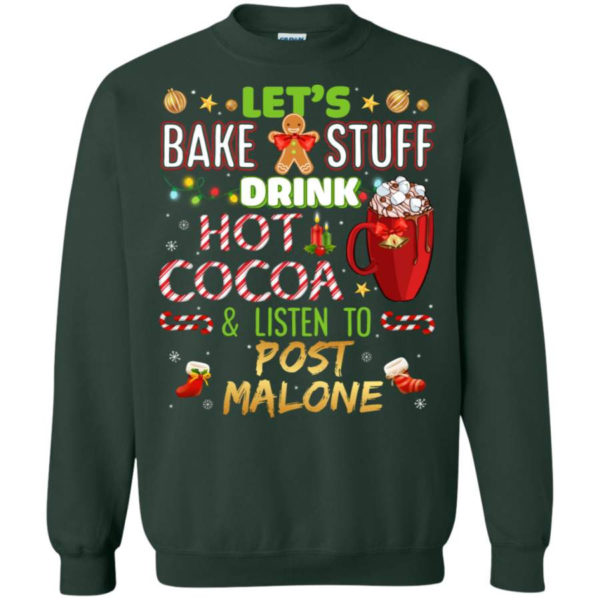 Gingerbread Let’s Bake Stuff Drink Hot Cocoa And Listen To Post Malone Christmas Sweatshirt Sweatshirt Forest Green S