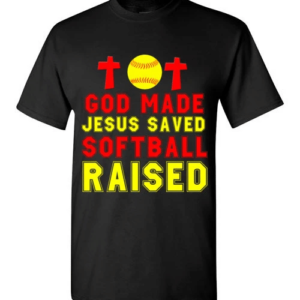 God Made Jesus Saved Softball Raised T-Shirt Unisex T-Shirt Black S