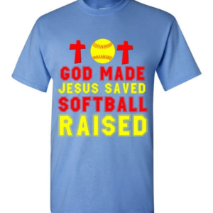 God Made Jesus Saved Softball Raised T-Shirt Unisex T-Shirt Carolina Blue S