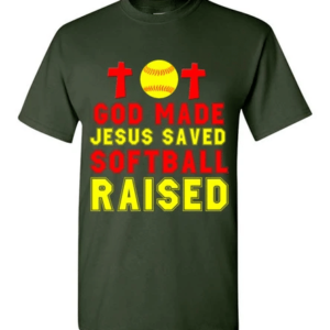 God Made Jesus Saved Softball Raised T-Shirt Unisex T-Shirt Forest Green S