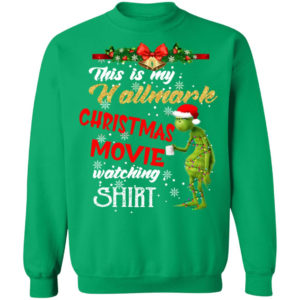 Grinch This Is My Hallmark Christmas Movie Watching Shirt Christmas Sweatshirt Irish Green S
