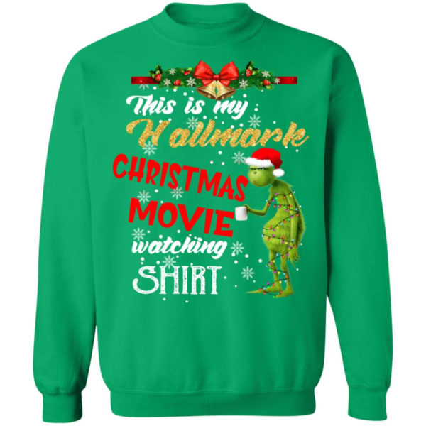 Grinch This Is My Hallmark Christmas Movie Watching Shirt Christmas Sweatshirt Irish Green S