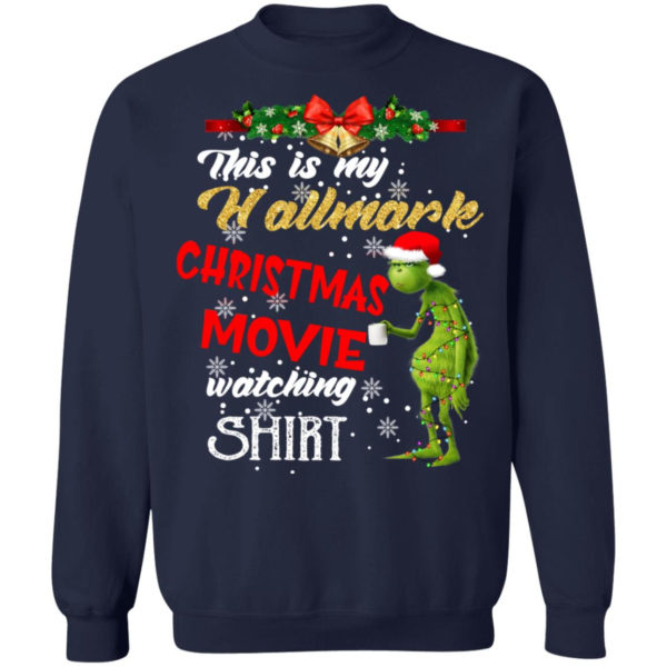 Grinch This Is My Hallmark Christmas Movie Watching Shirt Christmas Sweatshirt Navy S