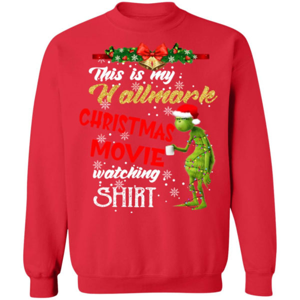 Grinch This Is My Hallmark Christmas Movie Watching Shirt Christmas Sweatshirt Red S