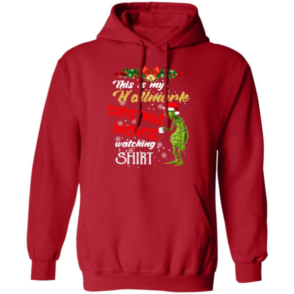 Grinch This Is My Hallmark Christmas Movie Watching Shirt Hoodie Red S