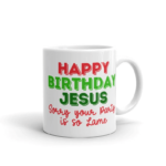 Happy Birthday Jesus Coffee Mug Mug 11oz White One Size