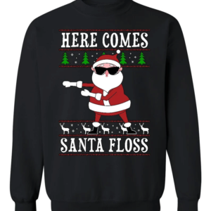 Here Comes Santa Floss Ugly Santa Christmas Sweatshirt Sweatshirt Black S