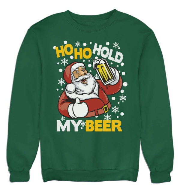 Ho Ho Hold My Beer Ugly Santa Christmas Sweatshirt Sweatshirt Dark Green S