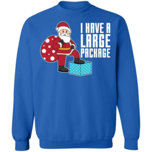 i have a large package funny santa and big sack christmas shirt sweatshirt royal s 1 300x300 image I Have A Large Package Funny Santa And Big Sack Christmas Shirt Sweatshirt Royal S