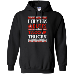 I Like Big Butts And Taco Trucks Christmas Shirt Hoodie Black S