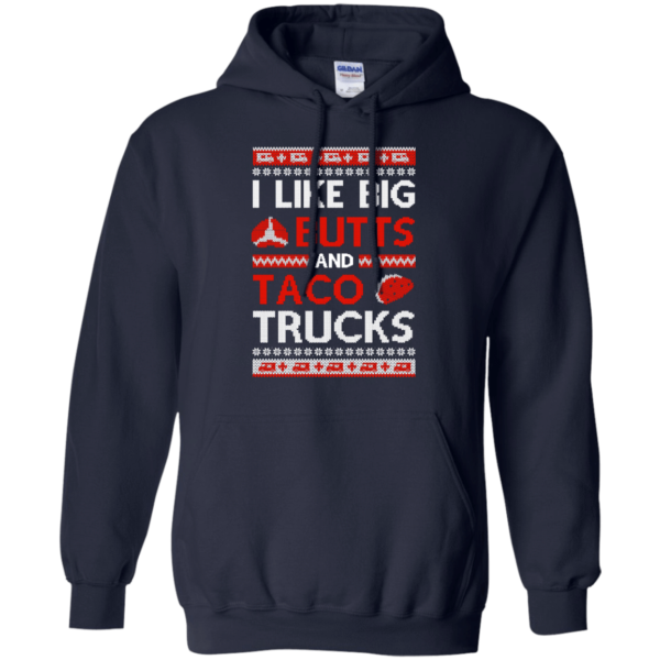 I Like Big Butts And Taco Trucks Christmas Shirt Hoodie Navy S