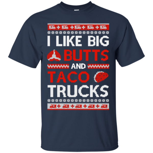 I Like Big Butts And Taco Trucks Christmas Shirt Unisex T-Shirt Navy S
