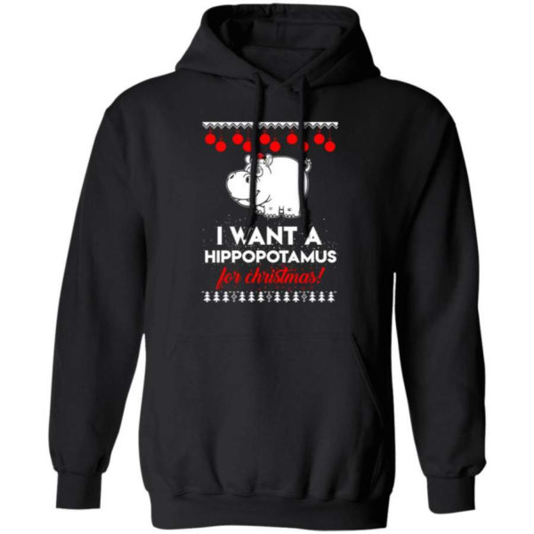 I Want A Hippopotamus For Christmas Ugly Hippopotamus Christmas Shirt Hoodie Black S