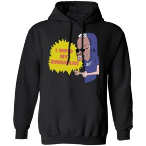 I Wiped My Bungholio Joe Shirt Pullover Hoodie Black S