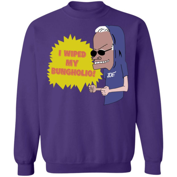 I Wiped My Bungholio Joe Shirt Sweatshirt Purple S