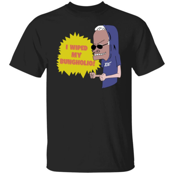 I Wiped My Bungholio Joe Shirt T-Shirt Black S