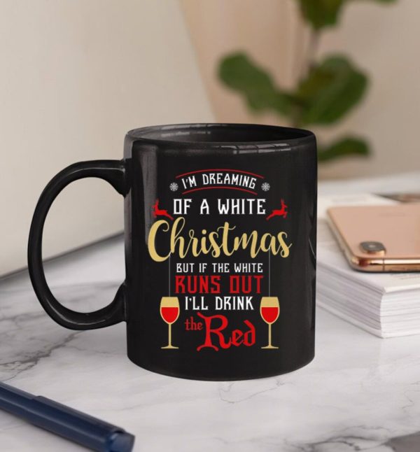I'm Dream Of A White Christmas Wine Christmas Coffee Mug Mug 11oz Black One Size