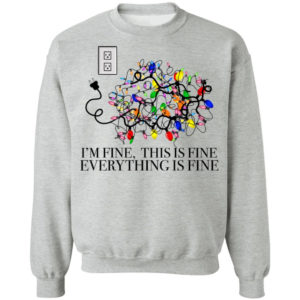 I’m Fine, This Is Fine Everything Is Fine Christmas Led Shirt Christmas Sweatshirt Sport Grey S
