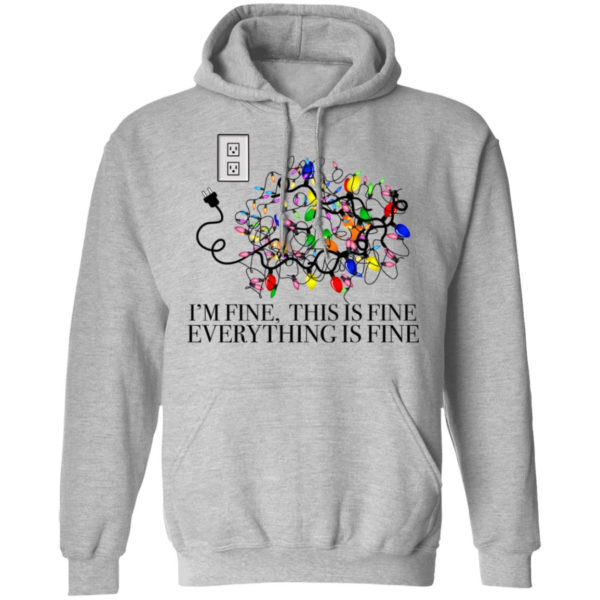 I’m Fine, This Is Fine Everything Is Fine Christmas Led Shirt Hoodie Sport Grey S