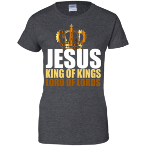 Jesus King of Kings Lord of Lords Christmas T-shirt Hoodie Ladies T-Shirt Dark Heather S