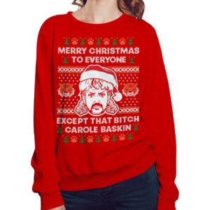 Joe Exotic Merry Christmas To Everyone Except That B*tch Carole Baskin Sweatshirt Sweatshirt Red S