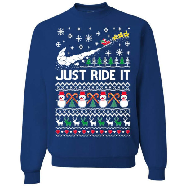 Just Ride It Santa Snowman Christmas Sweatshirt Sweatshirt Royal S